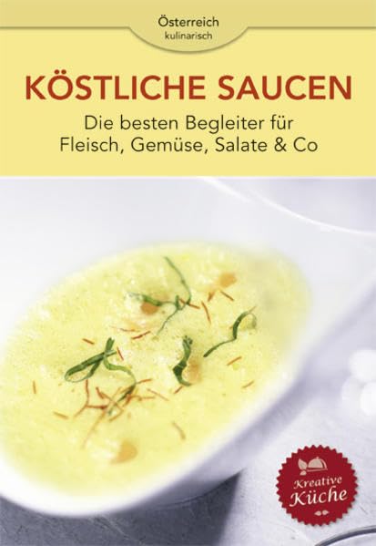 Köstliche Saucen: Die besten Begleiter für Fleisch, Gemüse, Salate & Co book