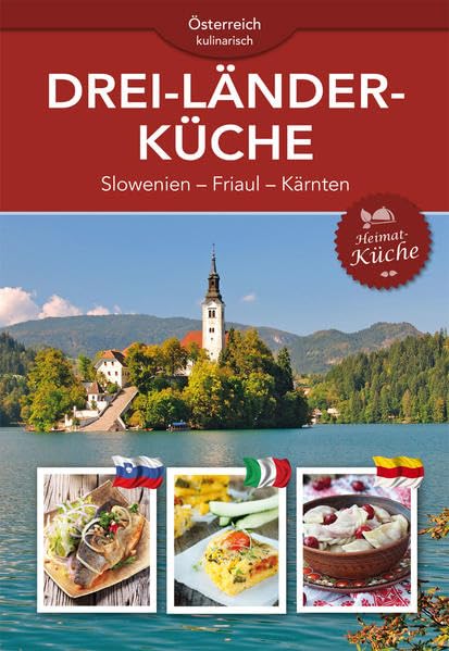 Drei-Länder-Küche: Slowenien - Friaul - Kärnten Leisure, Home & Garden