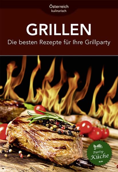 Grillen: Die besten Rezepte für ihre Grillparty Leisure, Home & Garden