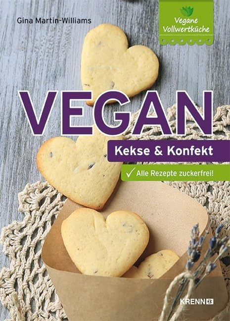 Vegan: Kekse und Konfekt: Alle Rezepte zuckerfrei! Leisure, Home & Garden