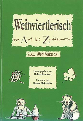Weinviertlerisch von Arnt bis Zwidawurzn: Dialektsammlung aus dem Weinviertel Leisure, Home & Garden