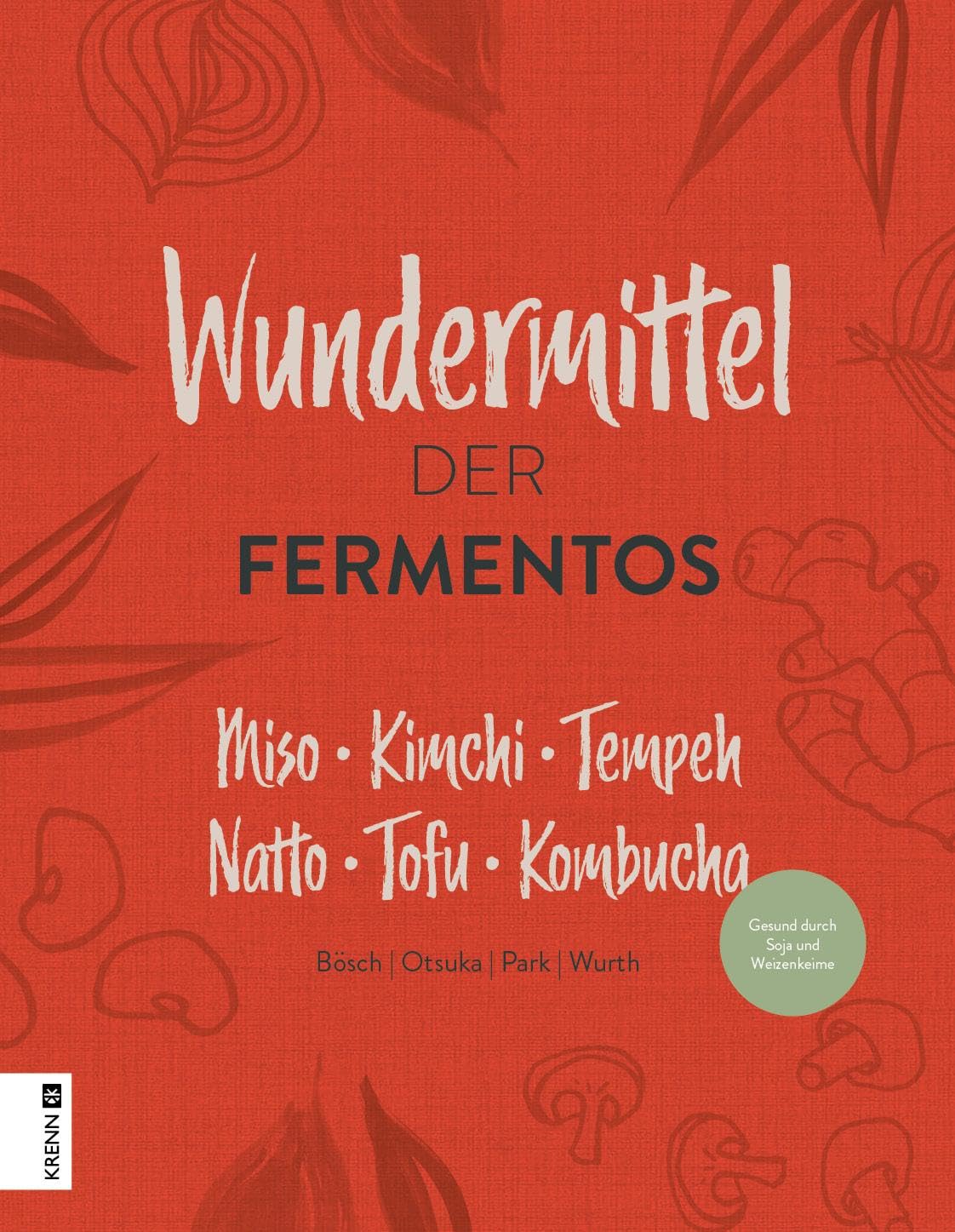 Die Wundermittel der Fermentos: Miso Kimchi Tempeh Natto Tofu Kombucha Leisure, Home & Garden