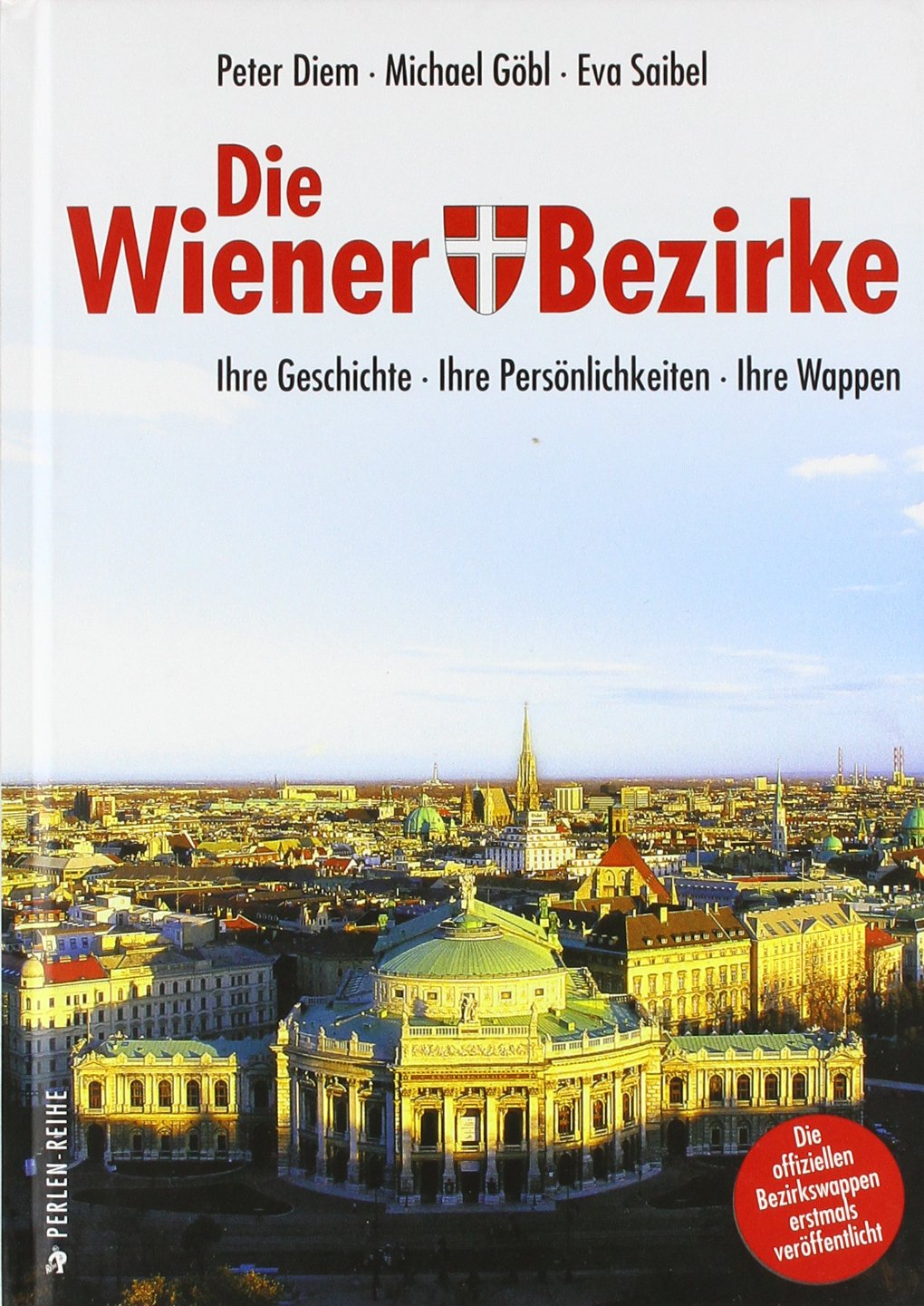 Die Wiener Bezirke: Ihre Geschichte. Ihre Persönlichkeiten. Ihre Wappen (Perlen-Reihe) Leisure, Home & Garden