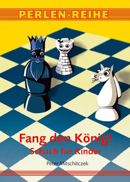 Fang den König!: Schach für Kinder (Perlen-Reihe) General education