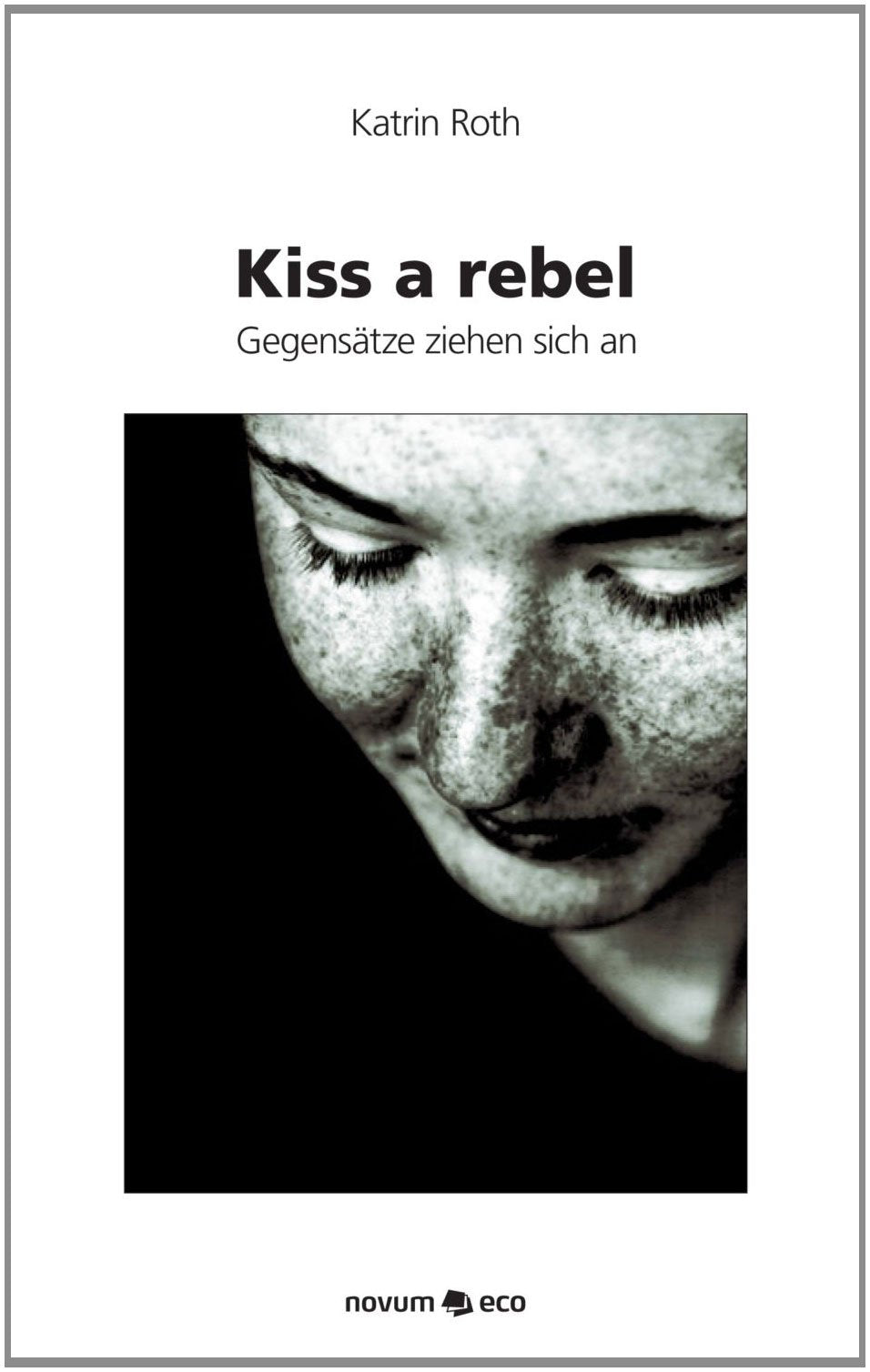Kiss a rebel: Gegensätze ziehen sich an Fiction