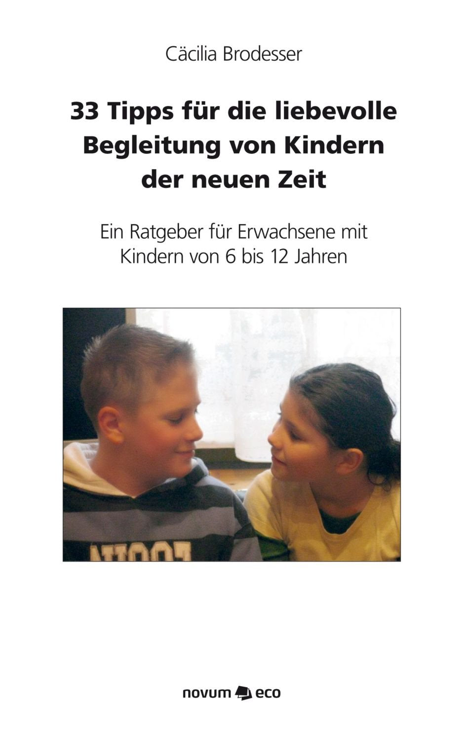 33 Tipps für die liebevolle Begleitung von Kindern in der neuen Zeit: Ein Ratgeber für Erwachsene mit Kindern von 6 bis 12 Jahren book