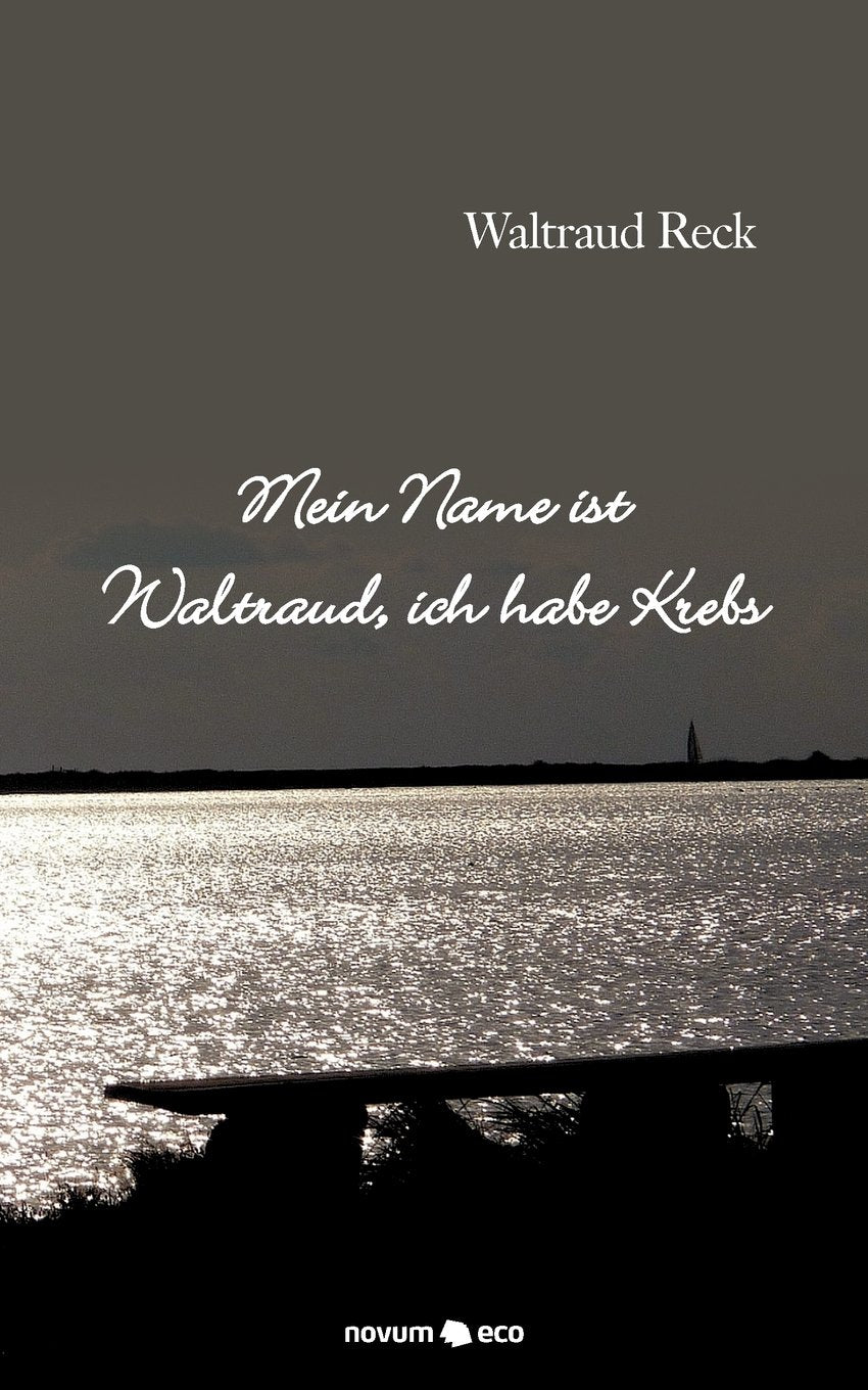 Mein Name ist Waltraud, ich habe Krebs Contemporary literature