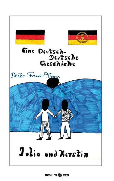 Julia & Kerstin: Eine Deutsch-Deutsche Geschichte Contemporary literature