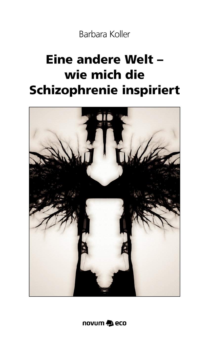 Eine andere Welt - wie mich die Schizophrenie inspiriert Contemporary literature