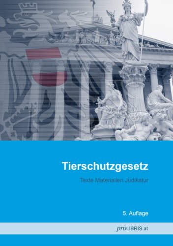 Tierschutzgesetz: Texte Materialien Judikatur Law