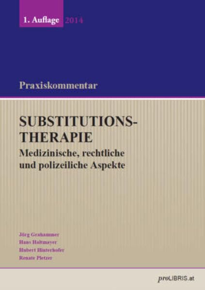 Substitutionstherapie - Medizinische, rechtliche und polizeiliche Aspekte: Praxiskommentar Law