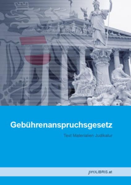 Gebührenanspruchsgesetz: Text Materialien Judikatur Law