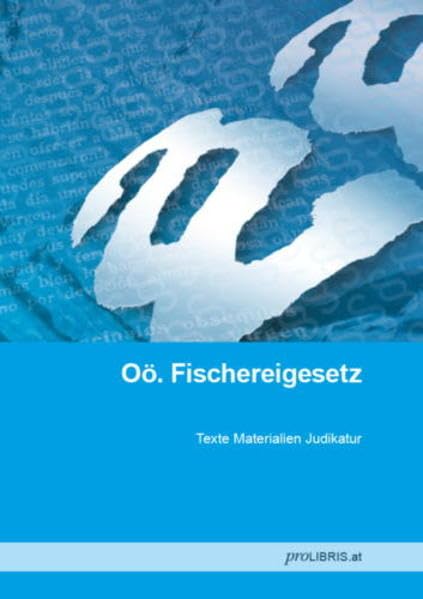 Oö. Fischereigesetz: Texte Materialien Judikatur Law