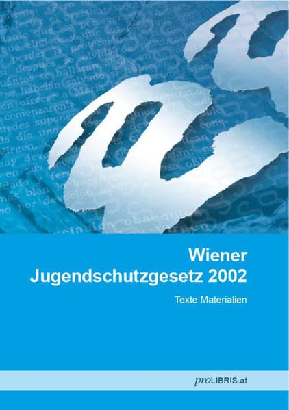 Wiener Jugendschutzgesetz 2002: Text Materialien Law