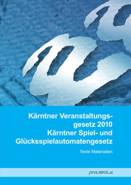 Kärntner Veranstaltungsgesetz 2010 / Kärntner Spiel- und Glücksspielautomatengesetz: Texte Materialien Law