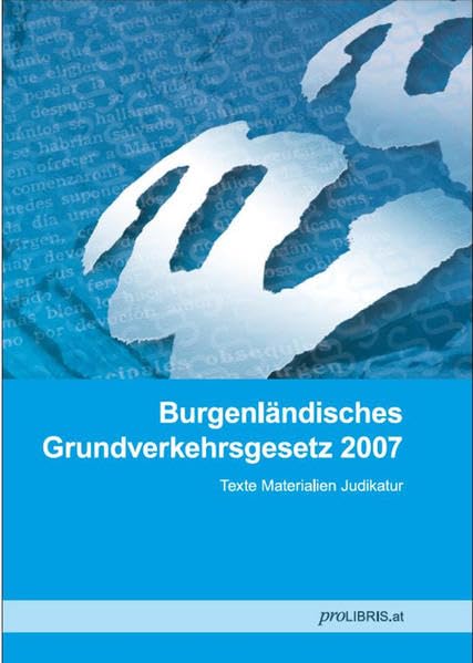 Burgenländisches Grundverkehrsgesetz 2007: Texte Materialien Judikatur Law