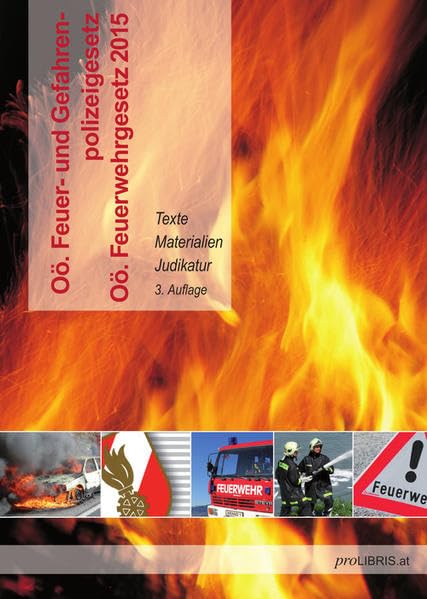 Oö. Feuer- und Gefahrenpolizeigesetz / Oö. Feuerwehrgesetz 2015: Texte Materialien Judikatur Law