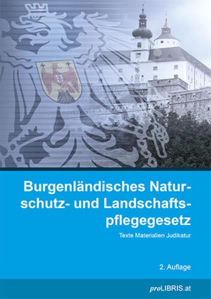 Burgenländisches Naturschutz- und Landschaftspflegegesetz: Texte Materialien Judikatur Law