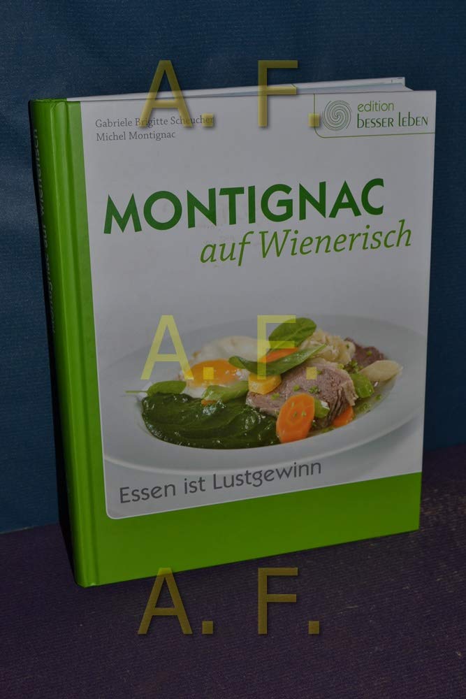 MONTIGNAC auf Wienerisch: Essen ist Lustgewinn Leisure, Home & Garden