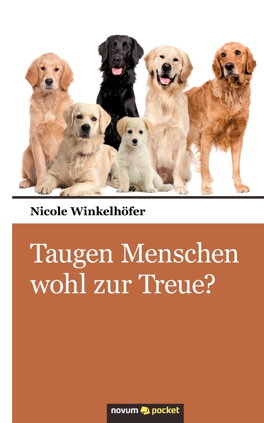 Taugen Menschen wohl zur Treue?: Ein ganz klein bisschen Dichtung und ganz viel Wahrheit über sechs wunderbare Vierbeiner book