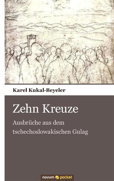 Zehn Kreuze: Ausbrüche aus dem tschechoslowakischen Gulag Books