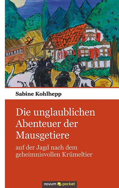 Die unglaublichen Abenteuer der Mausgetiere: Auf der Jagd nach dem geheimnisvollen Krümeltier Novels & Short Stories