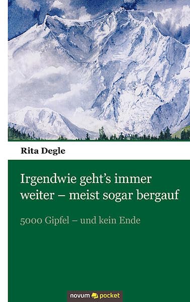 Irgendwie Geht's Immer Weiter - Meist Sogar Bergauf: 5000 Gipfel - und Kein Ende Contemporary literature