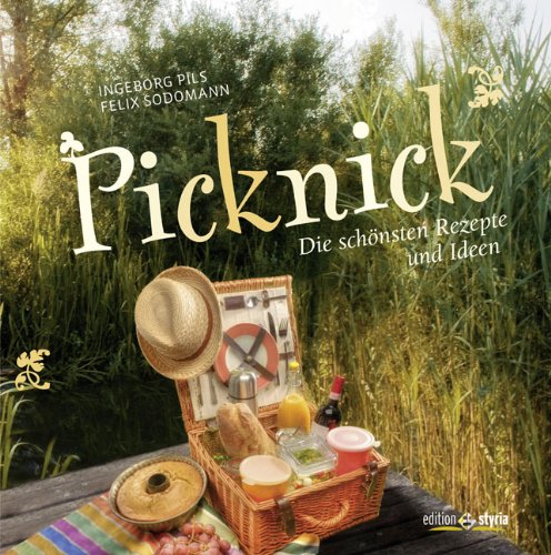 Picknick: Die schönsten Rezepte und Ideen Cooking & Enjoying