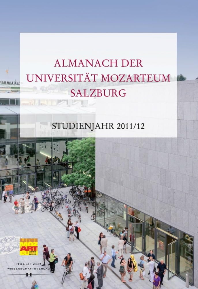 Almanach der Universität Mozarteum Salzburg: Studienjahr 2011/12 (Veröffentlichungen zur Geschichte der Universität Mozarteum Salzburg) Reference Books