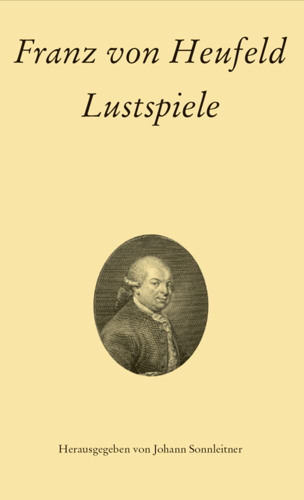 Franz von Heufeld: Lustspiele Drama