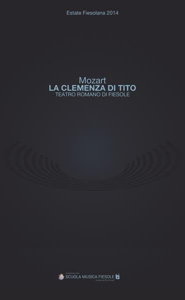 "La clemenza di Tito" di Wolfgang Amadeus Mozart al Teatro romano di Fiesole Film, Art & Culture