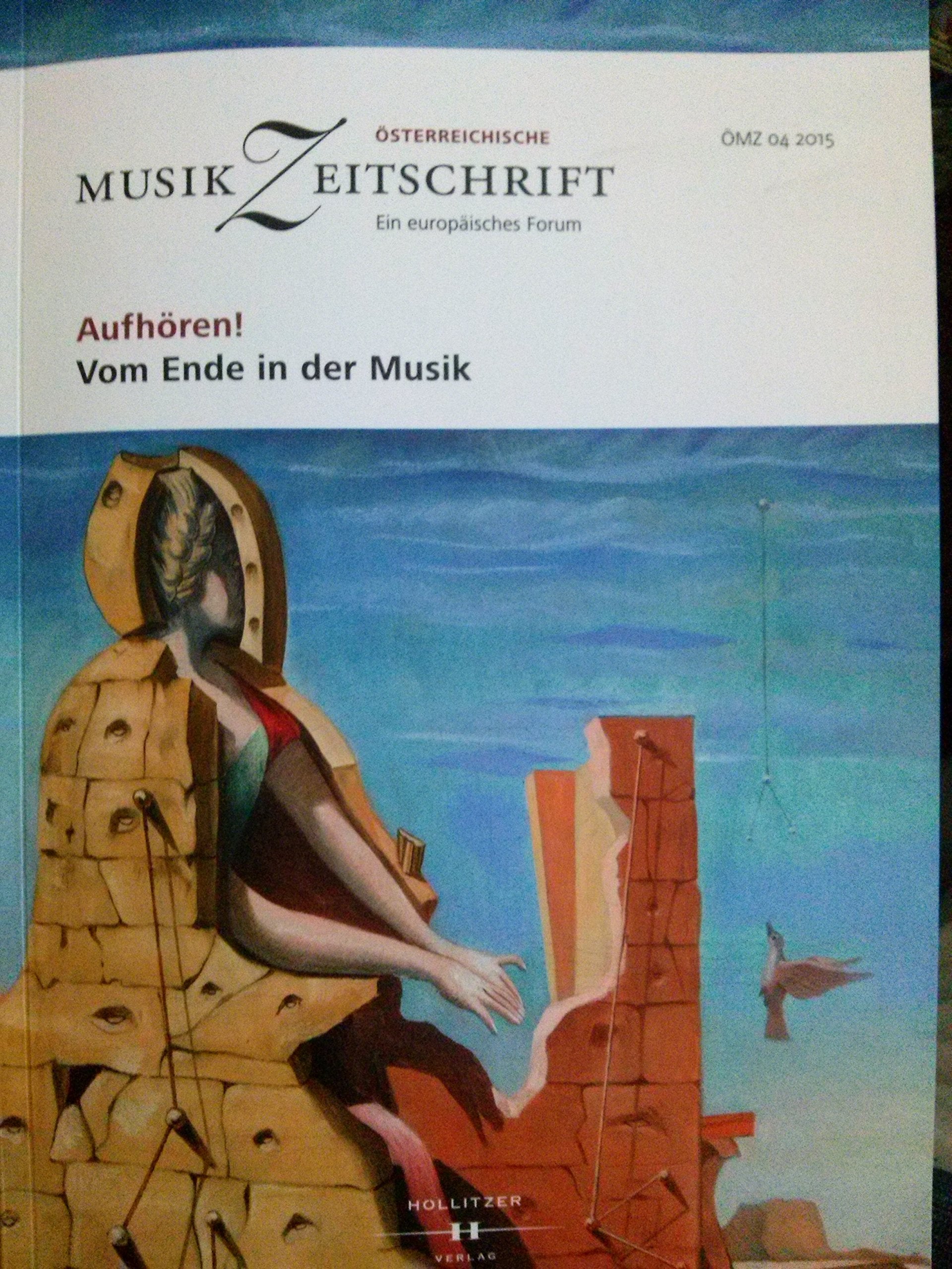 Aufhören! Vom Ende in der Musik: Österreichische Musikzeitschrift 04/2015 (ÖMZ 04/2015) Arts & Music