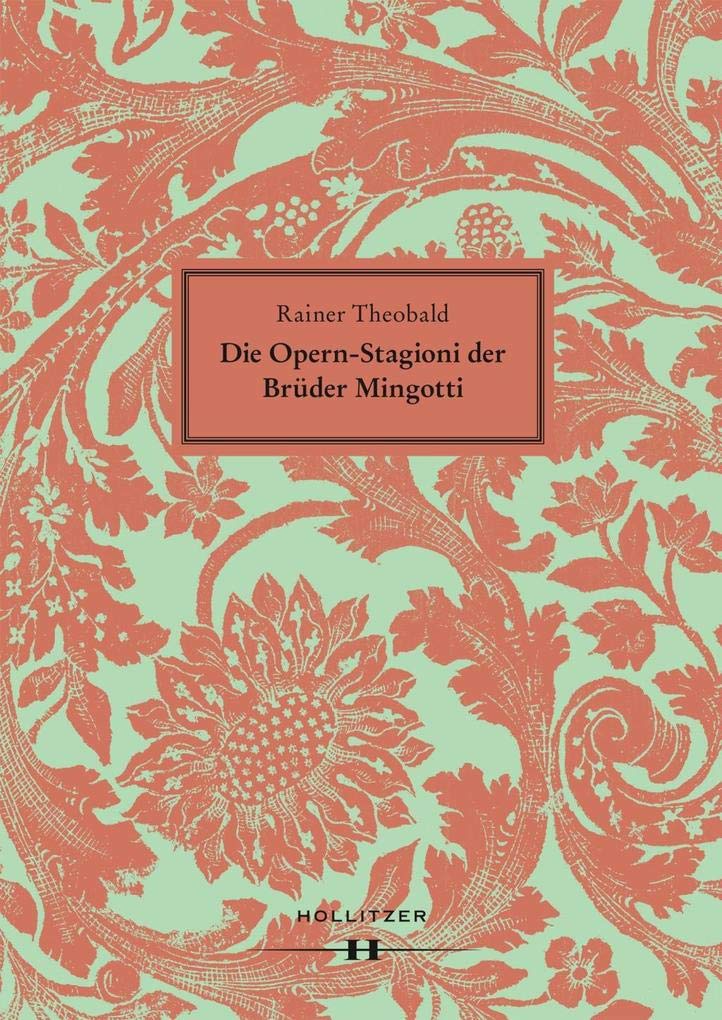 Die Opern-Stagioni der Brüder Mingotti. 1730–1766 Arts & Music