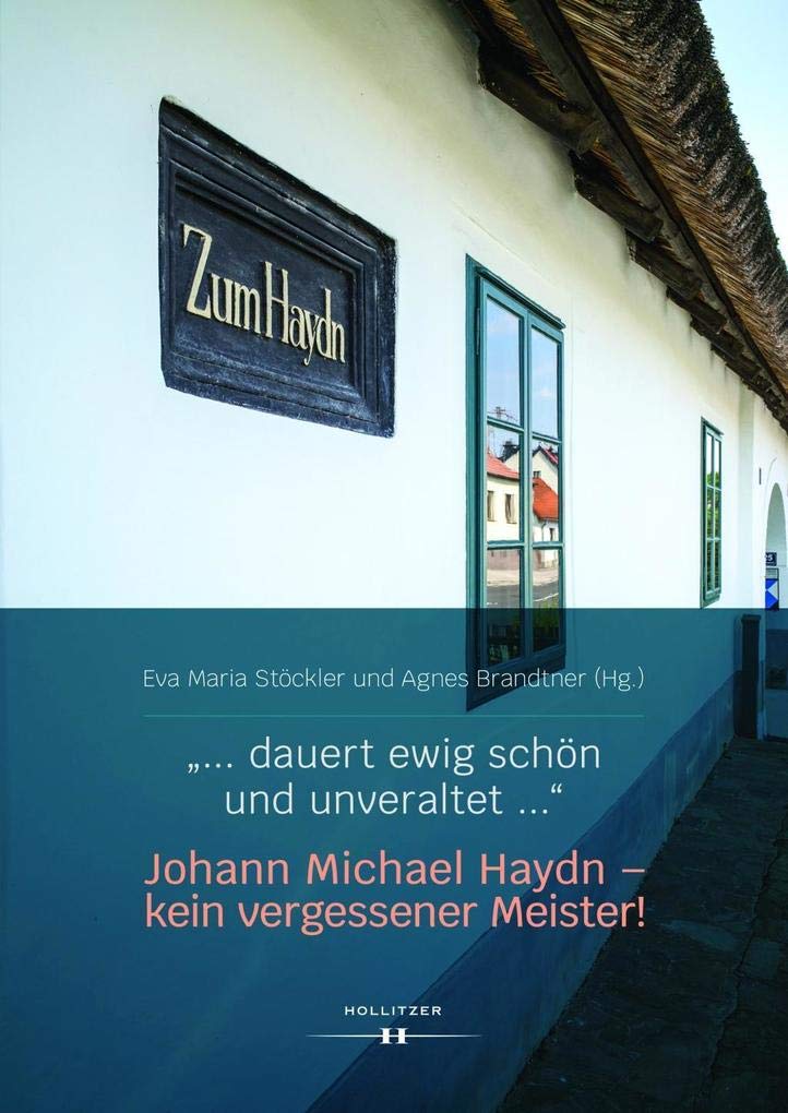 „... dauert ewig schön und unveraltet ...“ Johann Michael Haydn – kein vergessener Meister! Arts & Music