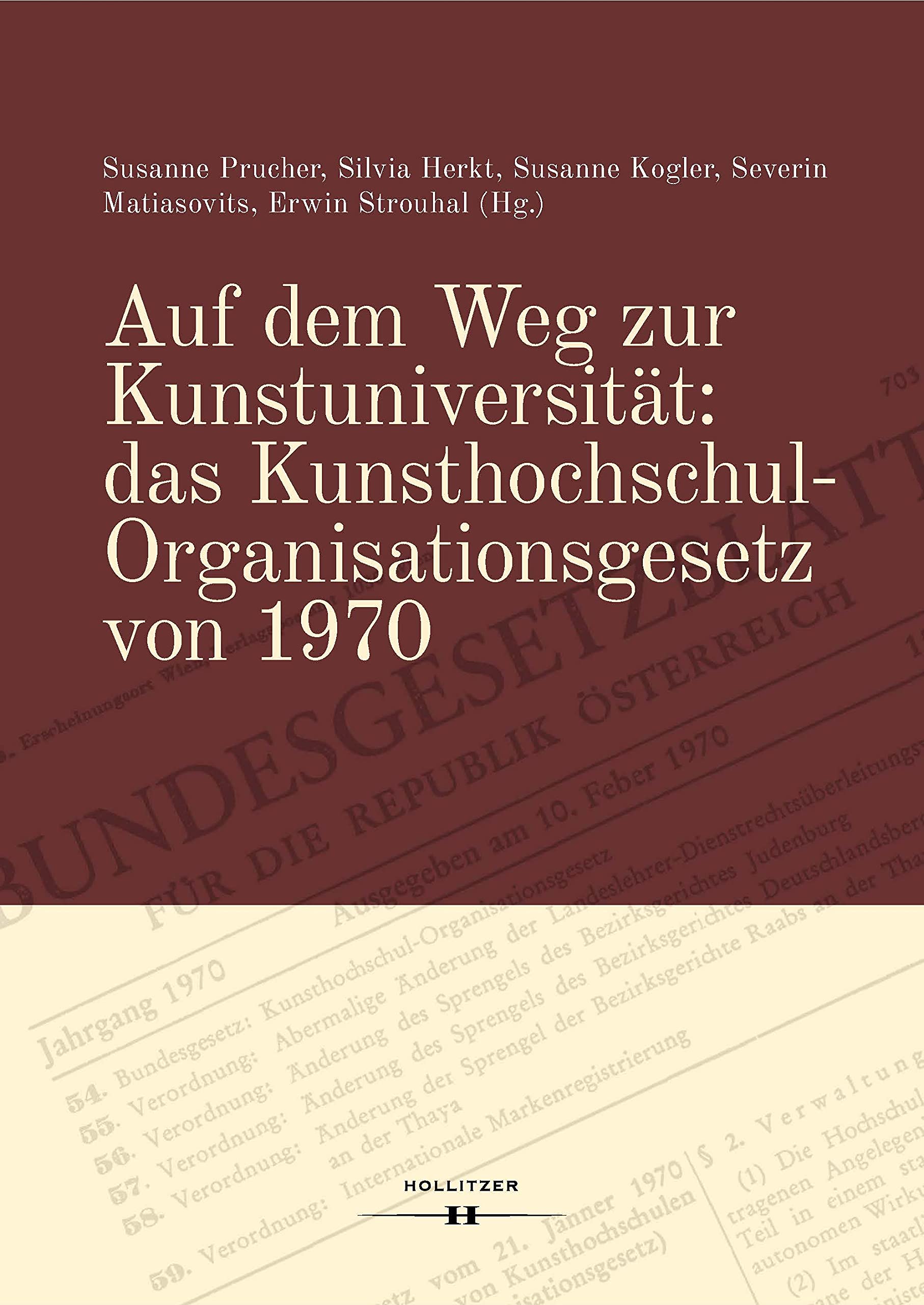 Auf dem Weg zur Kunstuniversität: das Kunsthochschul-Organisationsgesetz von 1970 (Veröffentlichungen zur Geschichte der Universität Mozarteum Salzburg) Law