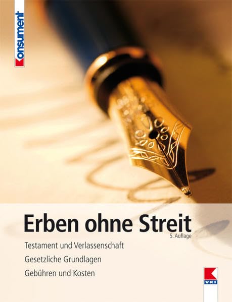 Erben ohne Streit: Testament und Verlassenschaft. Schenken statt vererben. Gebühren und Kosten. Business, Finance & Career