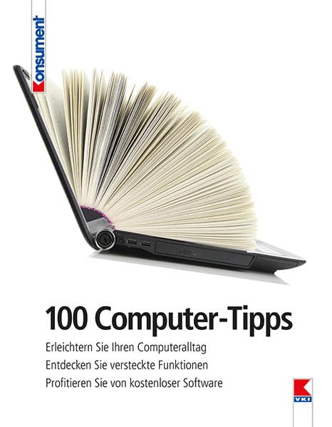 100 Computer-Tipps: Erleichtern Sie Ihren Computeralltag. Entdecken Sie versteckte Funktionen. Profitieren Sie von kostenloser Software Computer Science