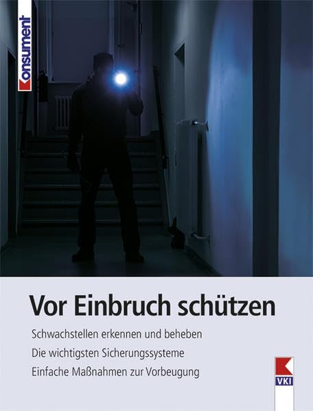 Vor Einbruch schützen: Schwachstellen erkennen und beheben. Die wichtigsten Sicherungssysteme. Einfache Maßnahmen zur Vorbeugung Hobbies & Crafts