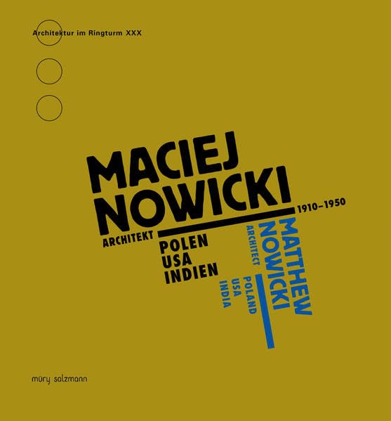 Maciej Nowicki. Architekt 1910-1950.: Polen | USA | Indien (Architektur im Ringturm) Business, Finance & Career