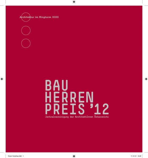 Bauherrenpreis 2012: Hrsg. v. d. Zentralvereinigung der ArchitektInnen Österreichs (Architektur im Ringturm) Architecture
