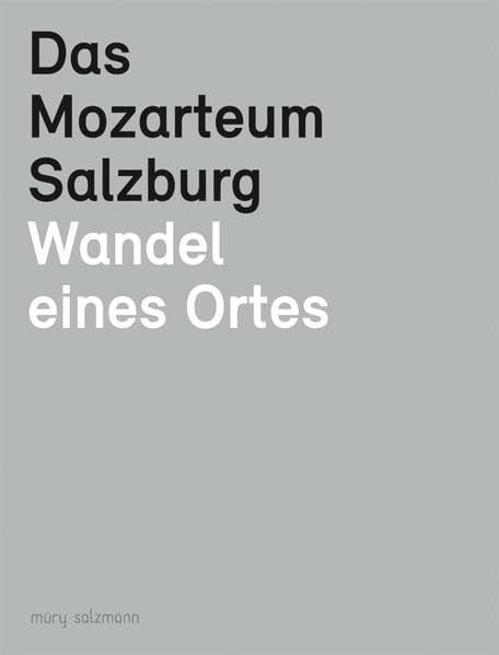 Das Mozarteum Salzburg: Wandel eines Ortes Architecture