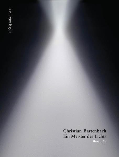 Christian Bartenbach - Ein Meister des Lichts: Biografie Art & Literature