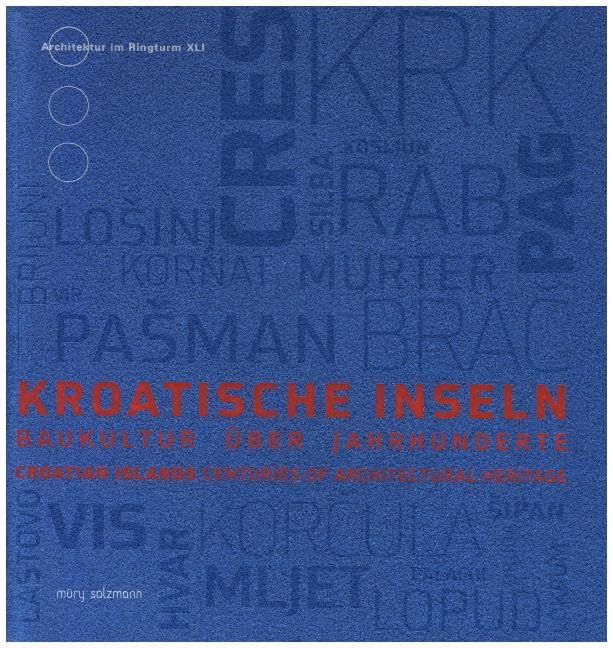 Kroatische Inseln / Croatian Islands: Baukultur über Jahrhunderte / Building culture for centuries (Architektur im Ringturm) Architecture