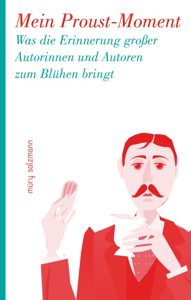 Mein Proust-Moment: Was die Erinnerung großer Autorinnen und Autoren zum Blühen bringt Contemporary literature