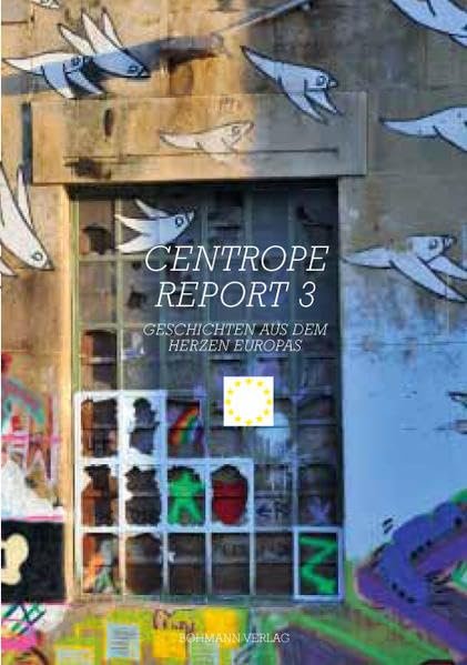 Centrope Report 3: Geschichten aus dem Herzen Europas Politics & History