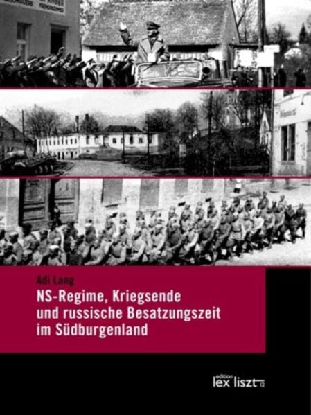 NS-Regime, Kriegsende und russische Besatzungszeit im Südburgenland: 1938 bis 1955 German history