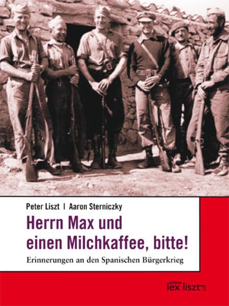 Herrn Max und einen Milchkaffee, bitte!: Erinnerungen an den Spanischen Bürgerkrieg Politics & History