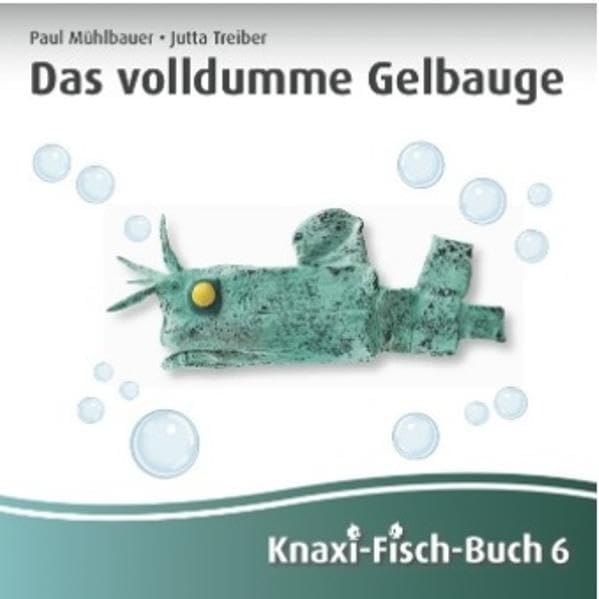 Das volldumme Gelbauge: Knaxi-Fisch-Buch 6 - Treiber, Jutta book