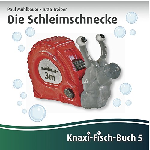 Die Schleimschnecke: Knaxi-Fisch-Buch 5 - Jutta Treiber | Paul Muehlbauer book