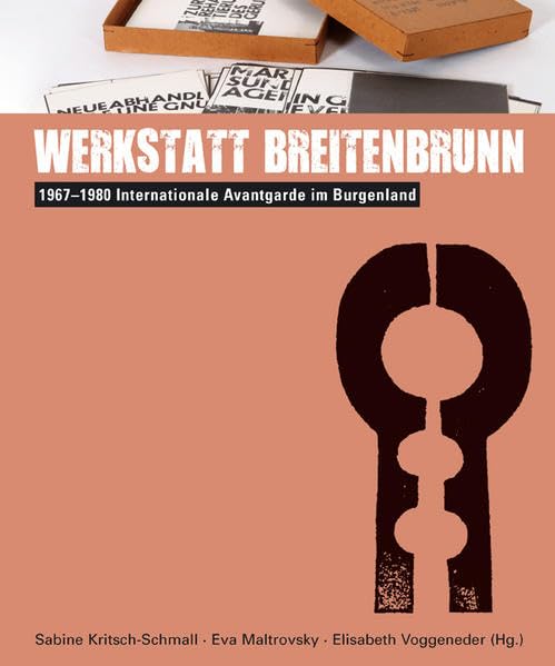 werkstatt breitenbrunn 1967-1980: Internationale Avantgarde im Burgenland Film, Art & Culture